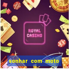 sonhar com moto roubada jogo do bicho